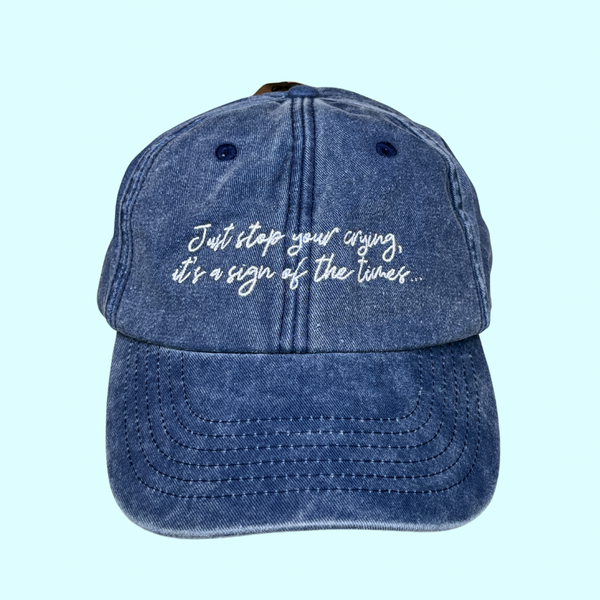 JUST STOP YOUR CRYING EMBROIDERED CAP