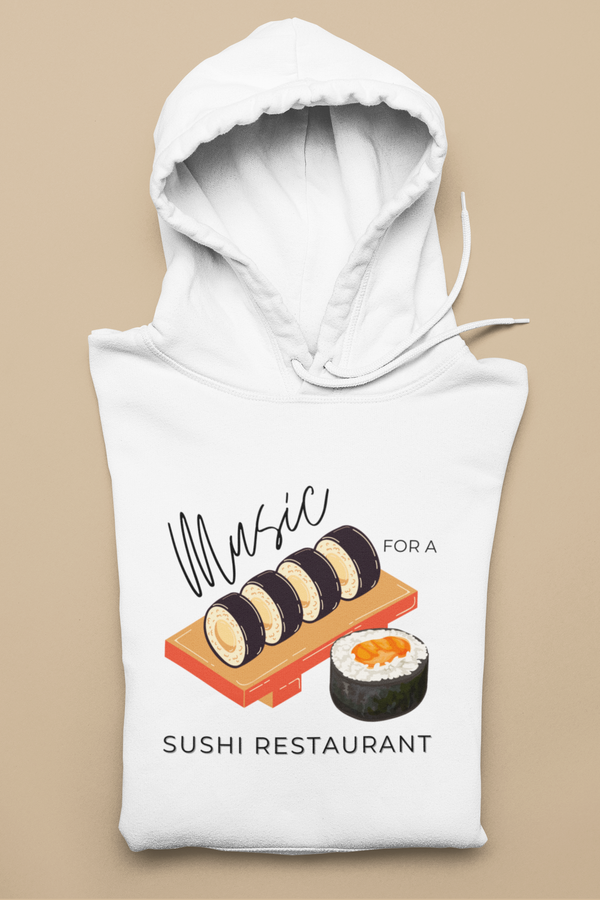 MUSIC FOR A SUSHI Restaurant  Hoodie